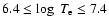 $6.4\leq \log~T_{\rm e} \leq 7.4$