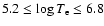 $5.2 \leq \log T_{\rm e} \leq 6.8$