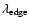 $\lambda_{\rm edge}$