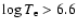 $\log T_{\rm e} > 6.6$