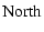 $\displaystyle {\rm North}$