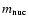 $m_{\rm nuc}$