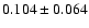 $0.104\pm0.064$
