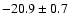 $-20.9\pm0.7$
