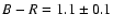 $B-R=1.1\pm0.1$