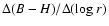 $\Delta(B-H)/\Delta({\rm log}~ r)$