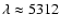 $\lambda\approx5312$