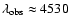 $\lambda_{\rm obs}\approx 4530$