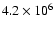 $4.2\times 10^6$