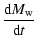 $\displaystyle \frac{{\rm d}M_{\rm w}}{{\rm d}t}$