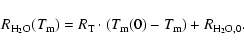 \begin{displaymath}R_{{\rm H_2O}}(T_{\rm m})=R_{\rm T} \cdot\left(T_{\rm m}(0)-T_{\rm m}\right)+R_{{\rm H_2O},0}.
\end{displaymath}
