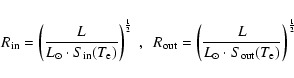 \begin{displaymath}R_{{\rm in}} = \left(\frac{L}{L_\odot\cdot S_{{\rm in}}(T_{\r...
...L}{L_\odot\cdot S_{{\rm out}}(T_{\rm e})}\right)^{\frac{1}{2}}
\end{displaymath}