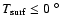 $T_{{\rm surf}} \leq 0~^{\circ}$