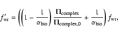 \begin{displaymath}f'_{\rm {wr}}=\left(\left(1-\frac{1}{\alpha_{{\rm bio}}}\righ...
... complex},0}}+\frac{1}{\alpha_{{\rm bio}}}\right)f_{{\rm wr}},
\end{displaymath}