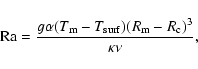 \begin{displaymath}{\rm Ra} = {g \alpha (T_{\rm m} - T_{{\rm surf}}) (R_{\rm m} - R_{\rm c})^3 \over \kappa \nu},
\end{displaymath}