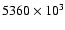 $5360\times 10^3$