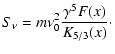 $\displaystyle %
S_\nu={m\nu_0^2}{\gamma^5F(x)\over K_{5/3}(x)}\cdot$