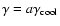 $\gamma =a\gamma _{\rm cool}$