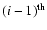 $(i-1)^{\rm th}$
