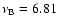 $\nu_{\rm B}=6.81$