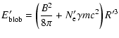 $\displaystyle %
E'_{\rm blob}=\left({B^2\over8\pi}+N_{\rm e}'\gamma
mc^2\right){R'^3}$