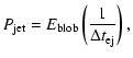 $\displaystyle %
P_{\rm jet}=E_{\rm blob}\left({1\over\Delta
t_{\rm ej}}\right),$