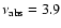 $\nu_{\rm abs}=3.9$