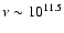$\nu\sim10^{11.5}$