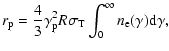 $\displaystyle %
r_{\rm p}={4\over3}\gamma_{\rm p}^2R\sigma_{\rm T}\int_0^\infty n_{\rm e}(\gamma){\rm d}\gamma,$