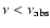 $\nu<\nu_{\rm abs}$