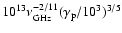 $10^{13}\nu_{\rm GHz}^{-2/11}(\gamma_{\rm p}/10^3)^{3/5}$