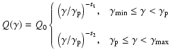 $\displaystyle %
Q(\gamma)= Q_0 \left\{\begin{array}{cc}{\left({\gamma/\gamma_{\...
...\right)^{-s_2}},~ &
\gamma_{\rm p}\leq\gamma<\gamma_{\rm max}\end{array}\right.$