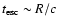 $t_{\rm esc}\sim R/c$