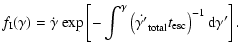$\displaystyle %
f_{\rm I}(\gamma)=
\dot{\gamma}~{\rm exp}\left[-\int^{\gamma}
\left(\dot{\gamma'}_{\rm total}t_{\rm esc}\right)^{-1}{\rm d}\gamma'\right].$