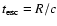 $t_{\rm esc}=R/c$
