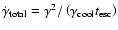 $\dot{\gamma}_{\rm total}=\gamma^2/\left(\gamma_{\rm cool}t_{\rm esc}\right)$