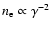 $n_{\rm e}\propto \gamma ^{-2}$