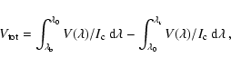 \begin{displaymath}V_{{\rm tot}} = \int^{\lambda_0}_{\lambda_{\rm b}}
V(\lambd...
...\rm r}}_{\lambda_0}
V(\lambda)/I_{{\rm c}}~ {\rm d}\lambda~,
\end{displaymath}