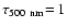 $\tau_{500~{\rm nm}}\! =\! 1$