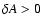$\delta A > 0$