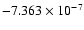 $-7.363\times
10^{-7}$