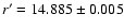 $r'=14.885 \pm 0.005$