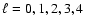 $\ell =0,1,2,3,4$