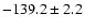$-139.2\pm 2.2$