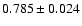 $0.785\pm 0.024$