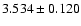 $3.534\pm 0.120$