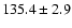 $135.4\pm 2.9$