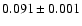 $0.091\pm 0.001$