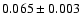 $0.065\pm 0.003$