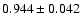 $0.944\pm 0.042$